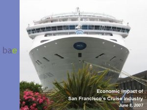 bae Economic Impact of San Franciscos Cruise Industry