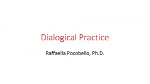 Dialogical Practice Raffaella Pocobello Ph D Physical Space