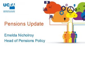 Pensions Update Emelda Nicholroy Head of Pensions Policy