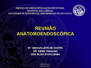 SERVIO DE ENDOSCOPIA GASTROINTESTINAL HOSPITAL DAS CLNICAS FACULDADE
