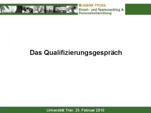 Das Qualifizierungsgesprch Universitt Trier 25 Februar 2010 Das