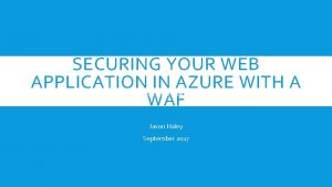 SECURING YOUR WEB APPLICATION IN AZURE WITH A