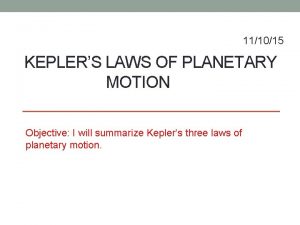111015 KEPLERS LAWS OF PLANETARY MOTION Objective I