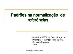 Padres na normalizao de referncias Disciplina 0060018 Comunicao