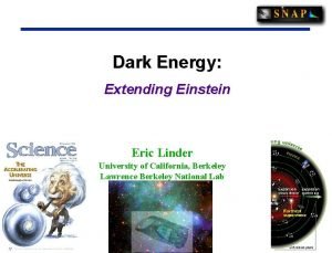 Dark Energy Extending Einstein Eric Linder University of