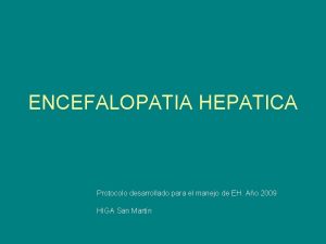 ENCEFALOPATIA HEPATICA Protocolo desarrollado para el manejo de