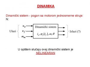 DINAMIKA Dinamiki sistem pogon sa motorom jednosmerne struje