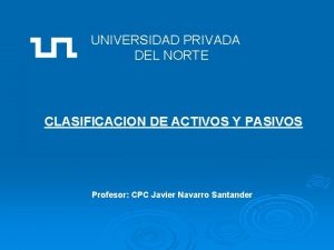 UNIVERSIDAD PRIVADA DEL NORTE CLASIFICACION DE ACTIVOS Y