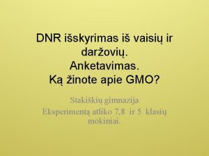 DNR iskyrimas i vaisi ir darovi Anketavimas K