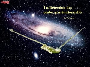 La Dtection des ondes gravitationnelles D Verkindt 22