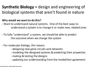 Synthetic Biology design and engineering of biological systems