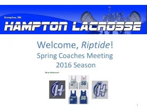 Welcome Riptide Spring Coaches Meeting 2016 Season 1