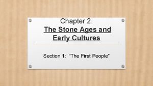 The stone ages and early cultures