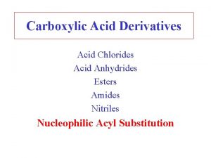 Carboxylic Acid Derivatives Acid Chlorides Acid Anhydrides Esters