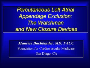 Percutaneous Left Atrial Appendage Exclusion The Watchman and