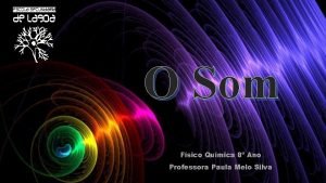 O Som Fsico Qumica 8 Ano Professora Paula