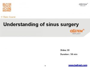 v Basic Course Understanding of sinus surgery Slides