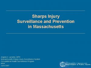 Sharps Injury Surveillance and Prevention in Massachusetts Angela