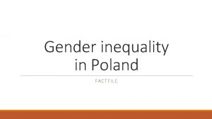 Gender inequality in Poland FACTFILE Gender Equalityfacts European