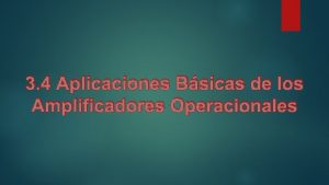 3 4 Aplicaciones Bsicas de los Amplificadores Operacionales