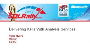 Delivering KPIs With Analysis Services Peter Myers Mentor