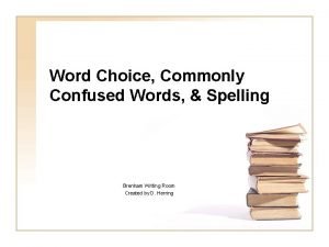 Word Choice Commonly Confused Words Spelling Brenham Writing