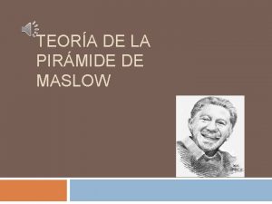 TEORA DE LA PIRMIDE DE MASLOW Que es