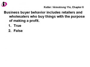 Kotler Armstrong 11 e Chapter 6 Business buyer