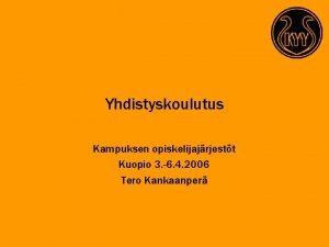 Yhdistyskoulutus Kampuksen opiskelijajrjestt Kuopio 3 6 4 2006