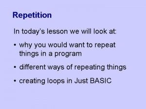 Repetition In todays lesson we will look at