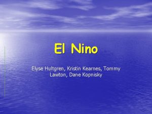 El Nino Elyse Hultgren Kristin Kearnes Tommy Lawton