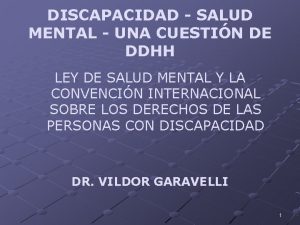 DISCAPACIDAD SALUD MENTAL UNA CUESTIN DE DDHH LEY