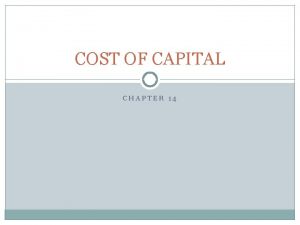COST OF CAPITAL CHAPTER 14 Required return VS