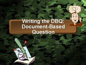 Slide 1 Writing the DBQ DocumentBased Question Slide