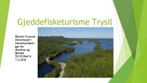 Gjeddefisketurisme Trysil ystein Toverud Utmarkssjef i Utmarksavdelin gen