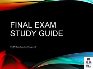 FINAL EXAM STUDY GUIDE MIS 373 Basic Operations