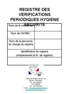 REGISTRE DES VERIFICATIONS PERIODIQUES HYGIENE SECURITE Nom de