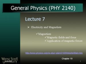 General Physics PHY 2140 Lecture 7 Electricity and