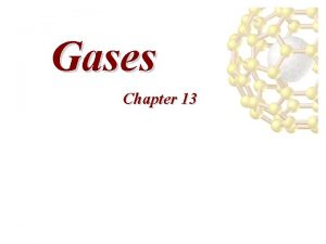 Gases Chapter 13 Solids liquids and Gases Compare