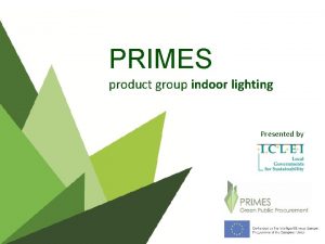 PRIMES product group indoor lighting Presented by PRIMES