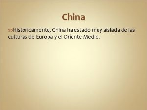 China Histricamente China ha estado muy aislada de