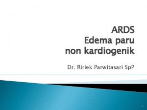 ARDS Edema paru non kardiogenik Dr Ririek Parwitasari