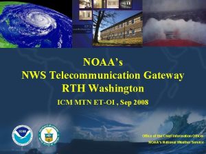 NOAAs NWS Telecommunication Gateway RTH Washington ICM MTN
