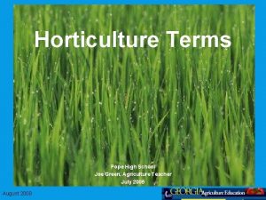 Horticulture Terms Pope High School Joe Green Agriculture