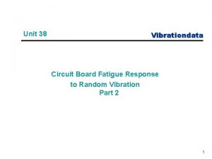 Unit 38 Vibrationdata Circuit Board Fatigue Response to