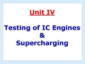 Unit IV Testing of IC Engines Supercharging Syllabus