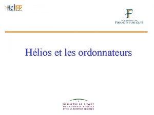 Hlios et les ordonnateurs Sommaire Les avantages dHlios