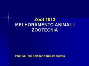 Zoot 1012 MELHORAMENTO ANIMAL I ZOOTECNIA Prof Dr