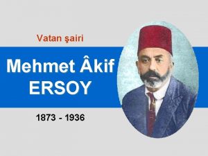 Vatan airi Mehmet kif ERSOY 1873 1936 Hayat