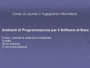 Corso di Laurea in Ingegneria Informatica Ambienti di